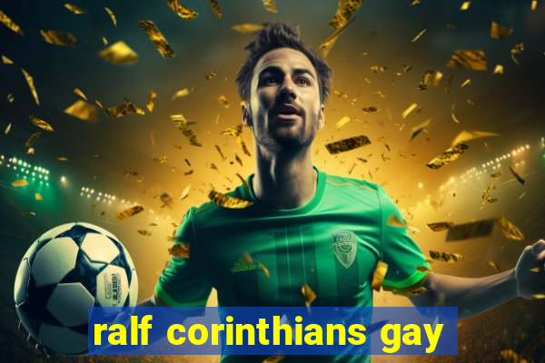 ralf corinthians gay